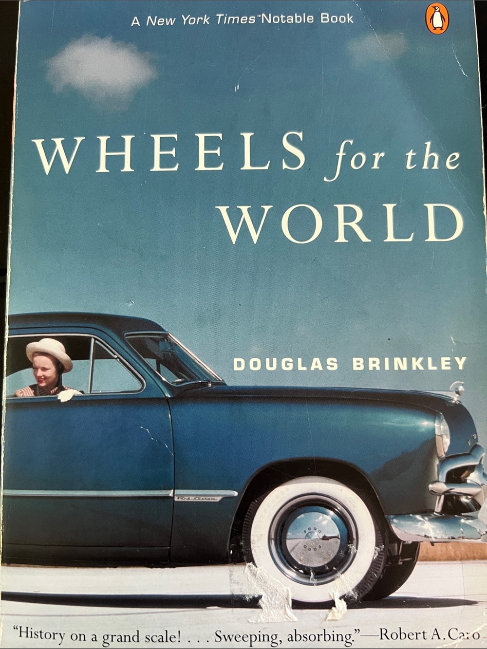 WHEELS FOR THE WORLD Henry Ford His Company And A Century of Progress Brinkley